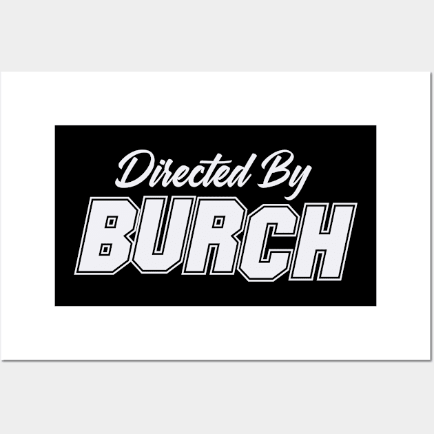 Directed By BURCH, BURCH NAME Wall Art by Judyznkp Creative